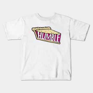 Have a slice of HUMBLE PIE - eat humble pie in berry - apology - I'm sorry - humility - stay humble Kids T-Shirt